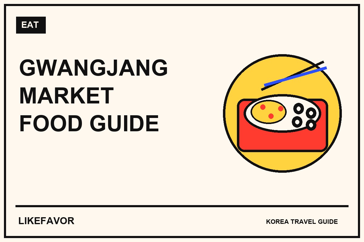 Gwangjang Market Food Guide for First-Time Visitors