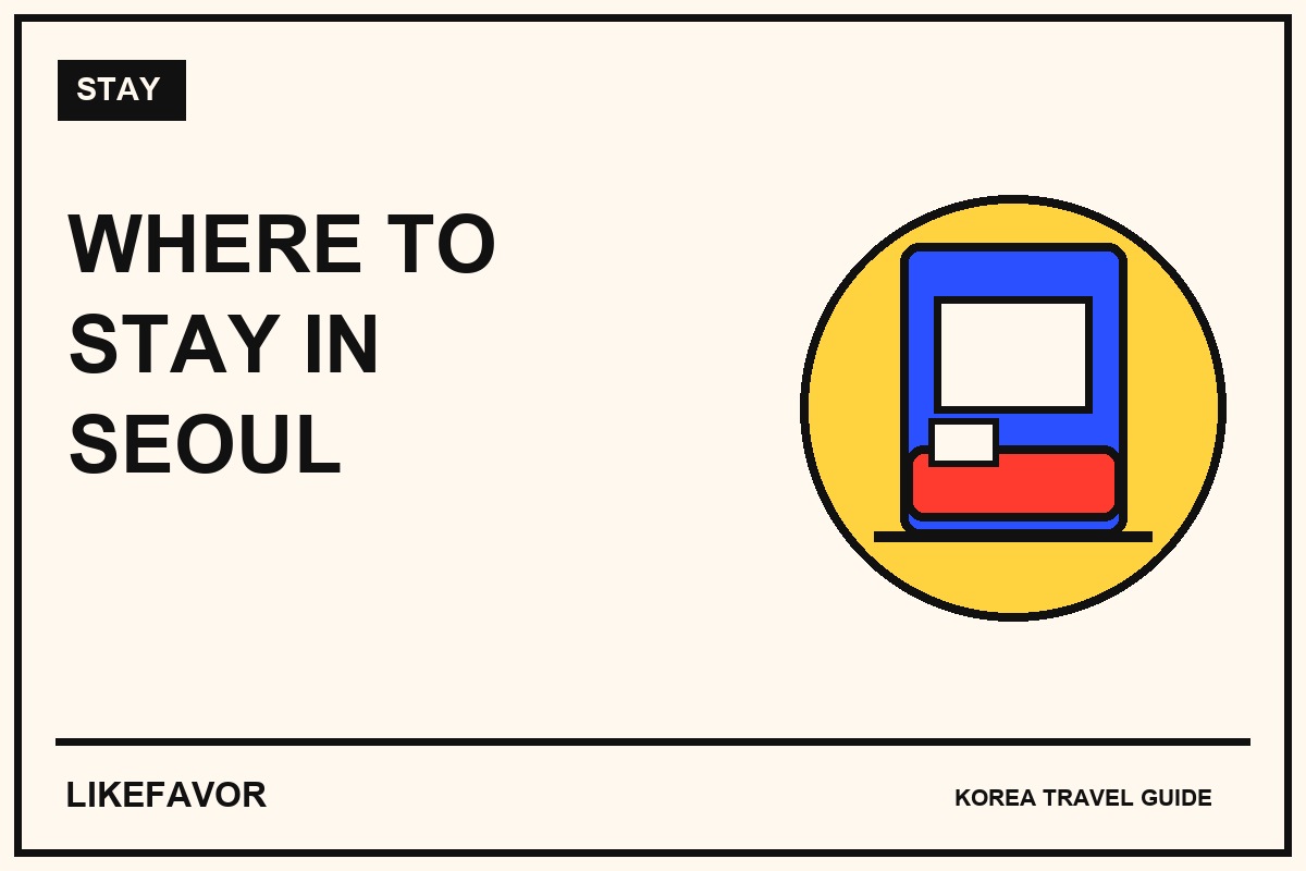 Where to Stay in Seoul: Myeongdong, Hongdae or Gwanghwamun?